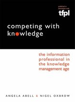 Competing with Knowledge: The Information Professional in the Knowledge Management Age