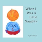 When I Was a Little Naughty