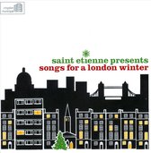 Saint Etienne Presents Songs For A London Winter