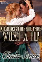 A Rancher's Bride 3 - What a Pip