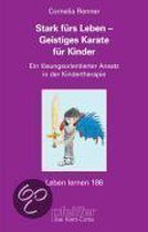 Stark fürs Leben - Geistiges Karate für Kinder