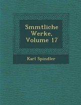 S Mmtliche Werke, Volume 17