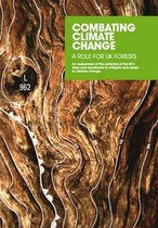 Combating Climate Change - a Role for UK Forests: An Assessment of the Potential of the UK's Trees and Woodlands to Mitigate and Adapt to Climate Change