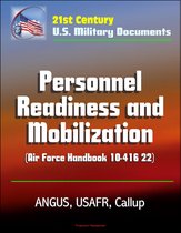 21st Century U.S. Military Documents: Personnel Readiness and Mobilization (Air Force Handbook 10-416 22) - ANGUS, USAFR, Callup