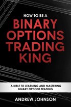 How To Be A Trading King 3 - How to be a Binary Options Trading King