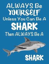 Always Be Yourself Unless You Can Be a Shark