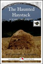 15-Minute Ghost Stories - The Haunted Haystack: A 15-Minute Horror Story, Educational Version