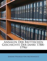 Annalen Der Brittischen Geschichte Der Jahre 1788(-1796)