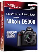 Digital ProLine. Besser fotografieren mit der Nikon D5000