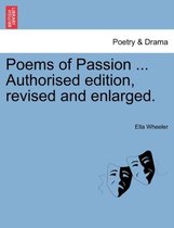 Poems of Passion ... Authorised Edition, Revised and Enlarged.