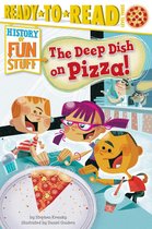 History of Fun Stuff 3 - The Deep Dish on Pizza!