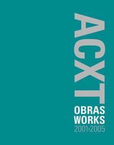 ACXT Obras y Proyectos 2001-2005 / Works & Projects , 2001-2005
