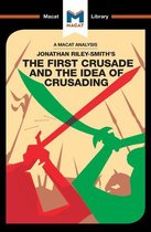 The Macat Library - An Analysis of Jonathan Riley-Smith's The First Crusade and the Idea of Crusading