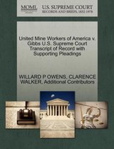 United Mine Workers of America V. Gibbs U.S. Supreme Court Transcript of Record with Supporting Pleadings