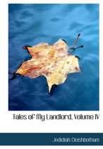 Tales of My Landlord, Volume IV