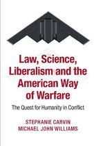 Law, Science, Liberalism and the American Way of Warfare