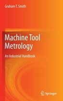 Machine Tool Metrology: An Industrial Handbook
