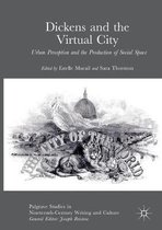Palgrave Studies in Nineteenth-Century Writing and Culture- Dickens and the Virtual City