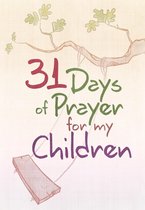 31 Days of Prayer - 31 Days of Prayer for My Children