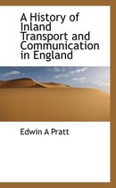 A History of Inland Transport and Communication in England