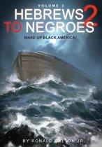Hebrews to Negroes 2 Volume 3: Wake Up B