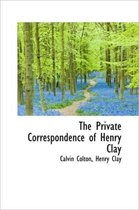 The Private Correspondence of Henry Clay