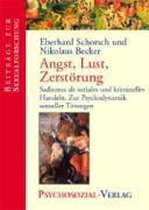 Angst, Lust, Zerstorung