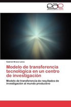 Modelo de Transferencia Tecnologica En Un Centro de Investigacion
