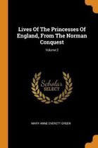 Lives of the Princesses of England, from the Norman Conquest; Volume 2