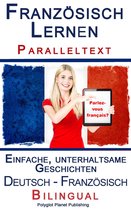 Französisch Lernen - Paralleltext - Einfache, unterhaltsame Geschichten (Deutsch - Französisch) Bilingual