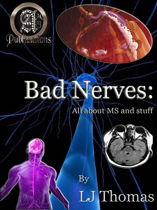 Bad Nerves All about MS and Stuff (ebook), Lj (Asoral) Thomas