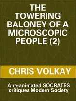 The Towering Baloney of a Microscopic People (2) A Re-Animated Socrates Critiques Modern Society