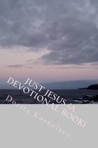 Just Jesus (A Devotional Book)