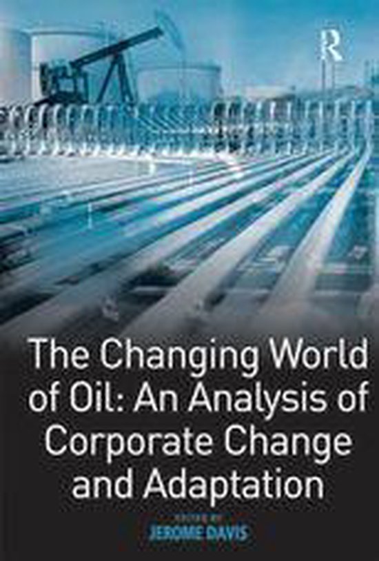 The Changing World of Oil: An Analysis of Corporate Change a ... - cover