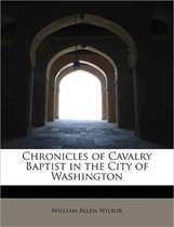 Chronicles of Cavalry Baptist in the City of Washington