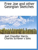 Free Joe and Other Georgian Sketches