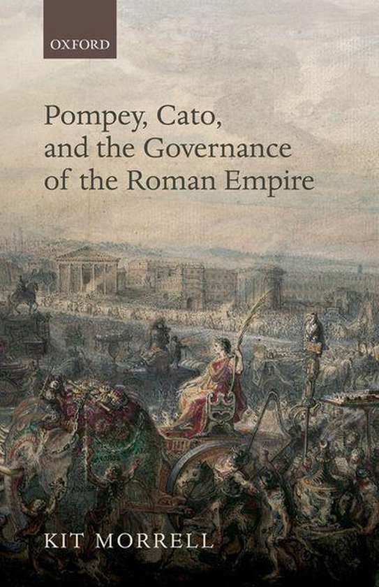 Pompey, Cato, and the Governance of the Roman Empire - cover