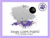 "Rescue Animal Approved" Series 1 - Dogs Can't Paint!