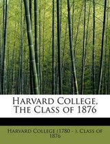 Harvard College, the Class of 1876
