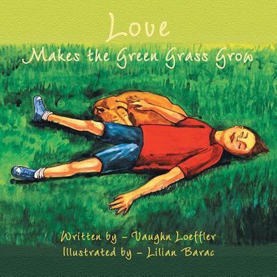 Love Makes the Green Grass Grow, Vaughn Loeffler 9781425727819