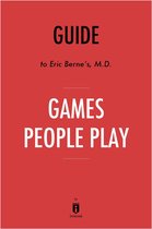 Guide to Eric Berne’s, M.D. Games People Play by Instaread