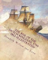 The rise of the Dutch kingdom, 1795-1813 (Illustrated)