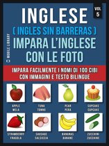 Foreign Language Learning Guides - Inglese ( Ingles Sin Barreras ) Impara L’Inglese Con Le Foto (Vol 5)