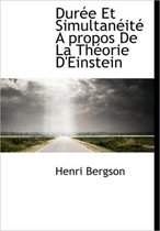 Duree Et Simultaneite a Propos de La Theorie D'Einstein