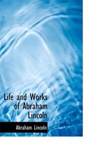 Life and Works of Abraham Lincoln