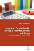 Input and Output Market Development Interventions in Ethiopia