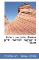 Lettere Dantesche All'amico Prof. Francesco Longhena Di Milano