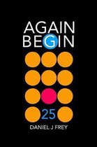 Again Begin 25