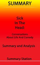 Sick in the Head: Conversations about Life and Comedy Summary
