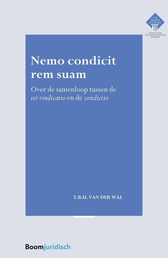E.M. Meijers Instituut voor Rechtswetenschappelijk Onderzoek 315 - Nemo condicit rem suam - Tobias van der Wal | Tiliboo-afrobeat.com